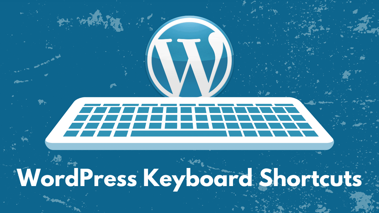 50+ Best WordPress Keyboard Shortcuts [Windows + Mac Both]